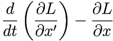 \frac{d}{dt} \left( \frac{\partial L}{\partial x'} \right) - \frac{\partial L}{\partial x}